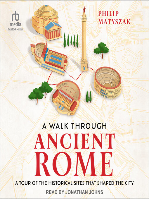 Title details for A Walk Through Ancient Rome by Philip Matyszak - Available